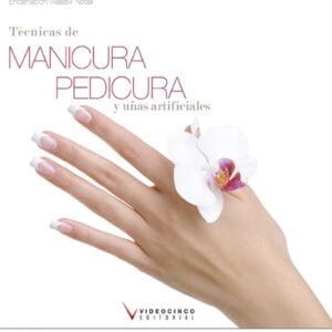 Técnicas de manicura, pedicura y uñas artificiales