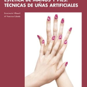 Estética de manos y pies. Técnicas de uñas artificiales